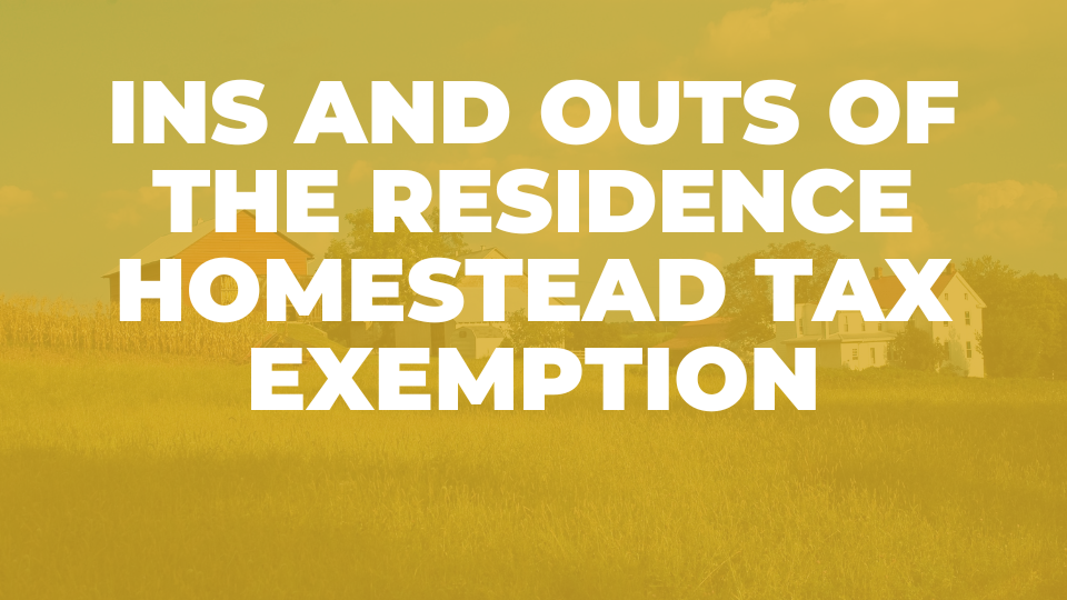 Ins and Outs of the Residence Homestead Tax Exemption